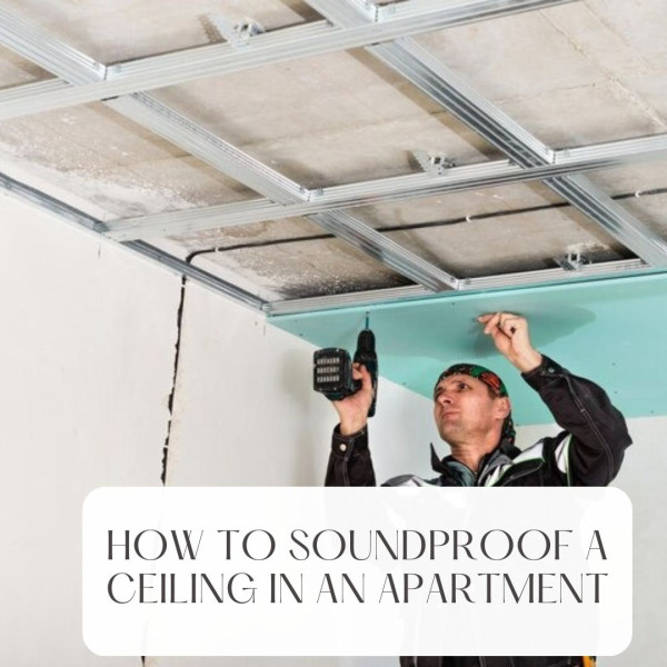 how to soundproof a ceiling in an apartment